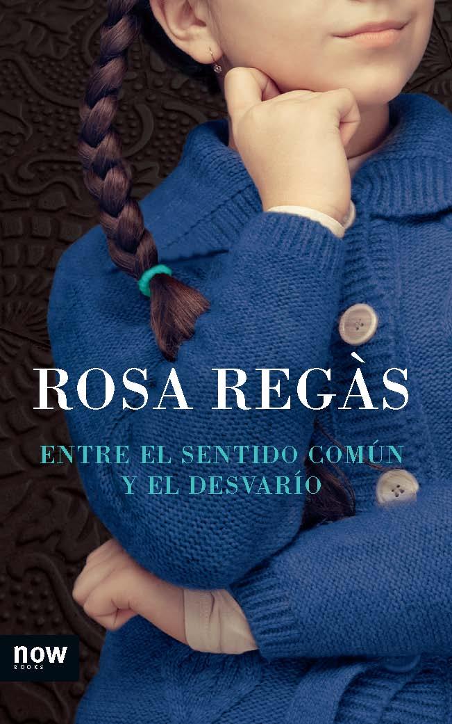 ENTRE EL SENTIDO COMÚN Y EL DESVARÍO | 9788494008993 | ROSA REGAS | Llibreria Ombra | Llibreria online de Rubí, Barcelona | Comprar llibres en català i castellà online