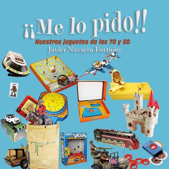 ¡ME LO PIDO!. NUESTROS JUGUETES | 9788415801634 | NAVARRO FORTUÑO, JAVIER | Llibreria Ombra | Llibreria online de Rubí, Barcelona | Comprar llibres en català i castellà online