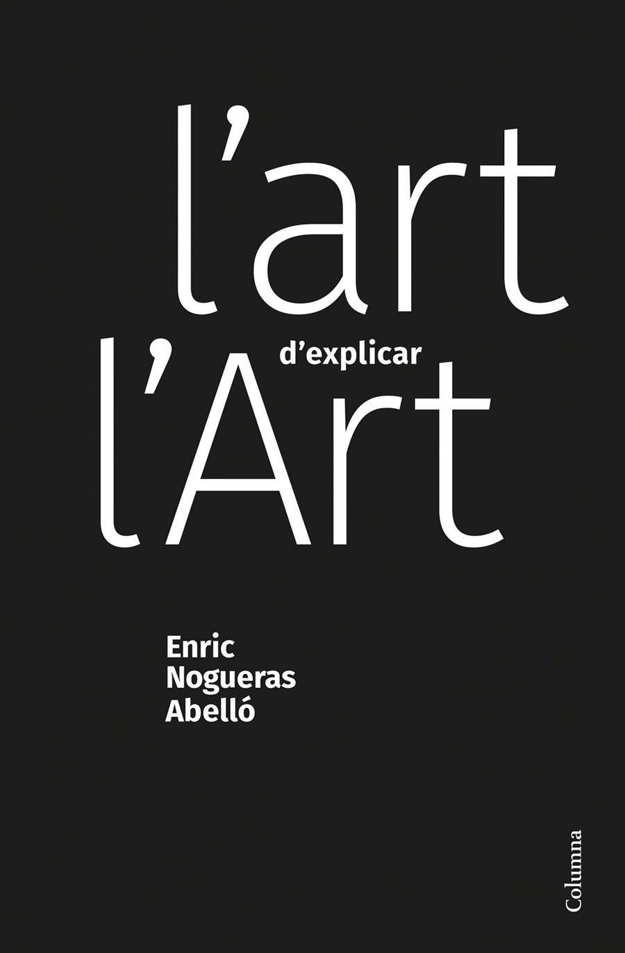 L'ART D'EXPLICAR L'ART | 9788466428453 | NOGUERAS ABELLÓ, ENRIC | Llibreria Ombra | Llibreria online de Rubí, Barcelona | Comprar llibres en català i castellà online