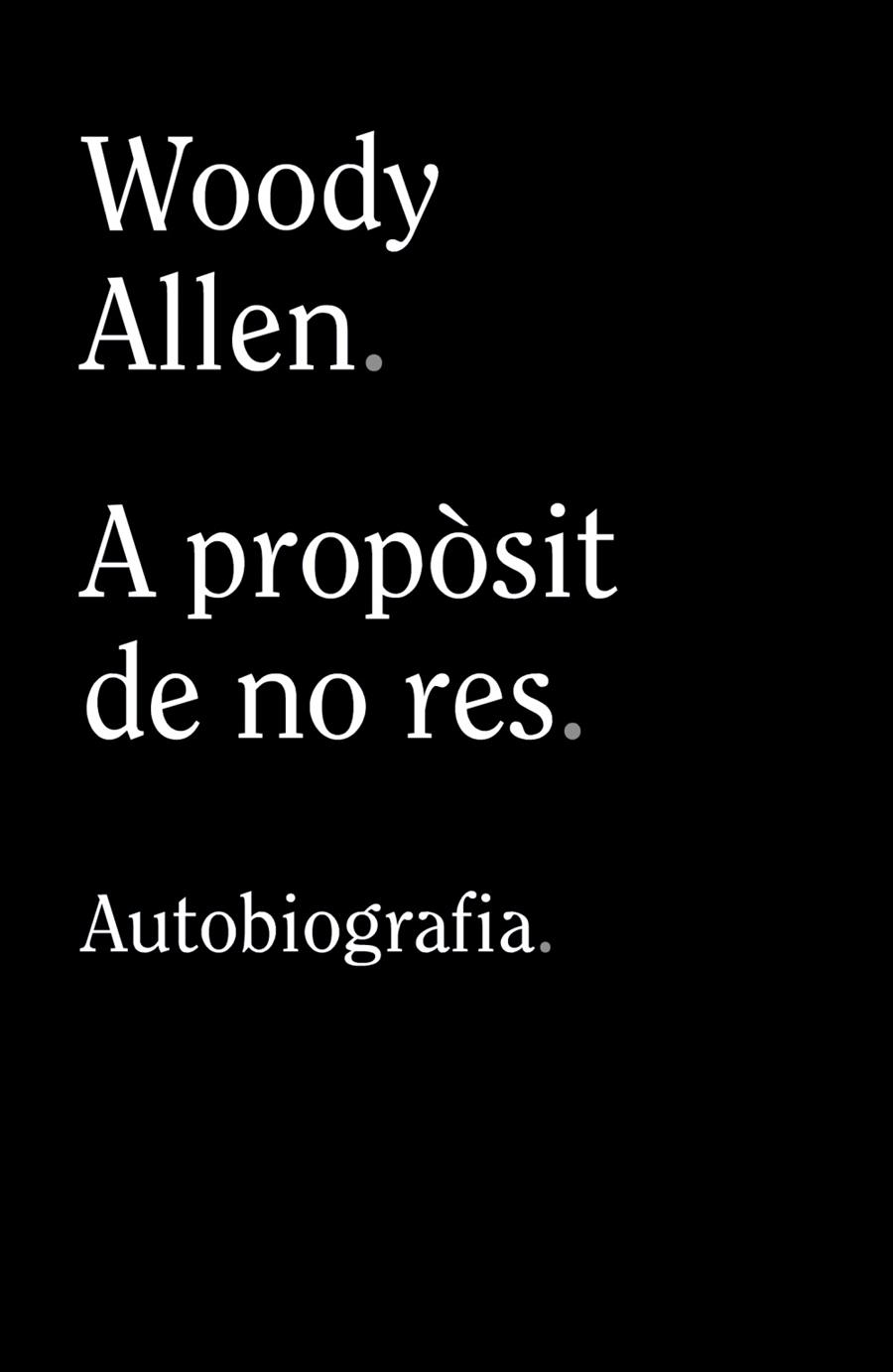 A PROPÒSIT DE NO RES | 9788413624280 | ALLEN, WOODY | Llibreria Ombra | Llibreria online de Rubí, Barcelona | Comprar llibres en català i castellà online