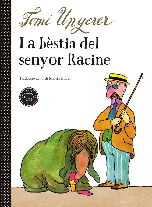 LA BÈSTIA DEL SENYOR RACINE | 9788417552510 | UNGERER, TOMI | Llibreria Ombra | Llibreria online de Rubí, Barcelona | Comprar llibres en català i castellà online