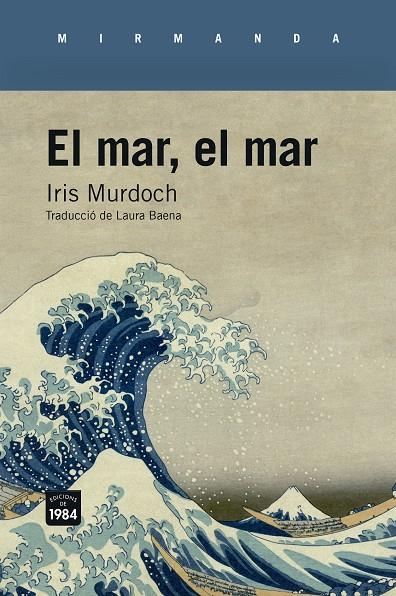 EL MAR, EL MAR | 9788418858291 | MURDOCH, IRIS | Llibreria Ombra | Llibreria online de Rubí, Barcelona | Comprar llibres en català i castellà online