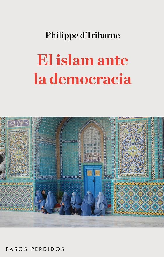 EL ISLAM ANTE LA DEMOCRACIA | 9788494116261 | D'IRIBARNE, PHILIPPE | Llibreria Ombra | Llibreria online de Rubí, Barcelona | Comprar llibres en català i castellà online