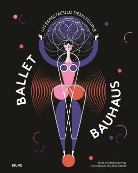 BALLET BAUHAUS | 9788417757212 | BARNES, LESLEY/DAWNAY, GABBY | Llibreria Ombra | Llibreria online de Rubí, Barcelona | Comprar llibres en català i castellà online