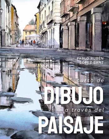CURSO DE DIBUJO A TRAVÉS DEL PAISAJE | 9788491586227 | LÓPEZ SANZ, PABLO RUBÉN | Llibreria Ombra | Llibreria online de Rubí, Barcelona | Comprar llibres en català i castellà online