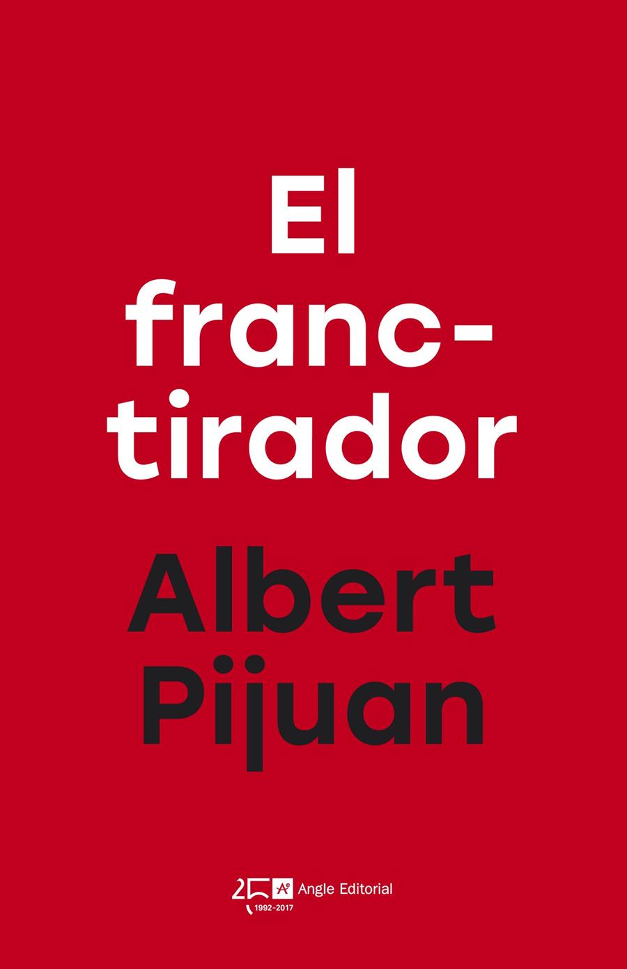 EL FRANCTIRADOR | 9788415307785 | PIJUAN HEREU, ALBERT | Llibreria Ombra | Llibreria online de Rubí, Barcelona | Comprar llibres en català i castellà online