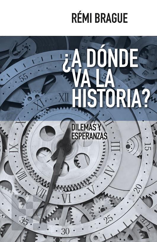 ¿A DÓNDE VA LA HISTORIA? | 9788490551288 | BRAGUE, RÉMI | Llibreria Ombra | Llibreria online de Rubí, Barcelona | Comprar llibres en català i castellà online