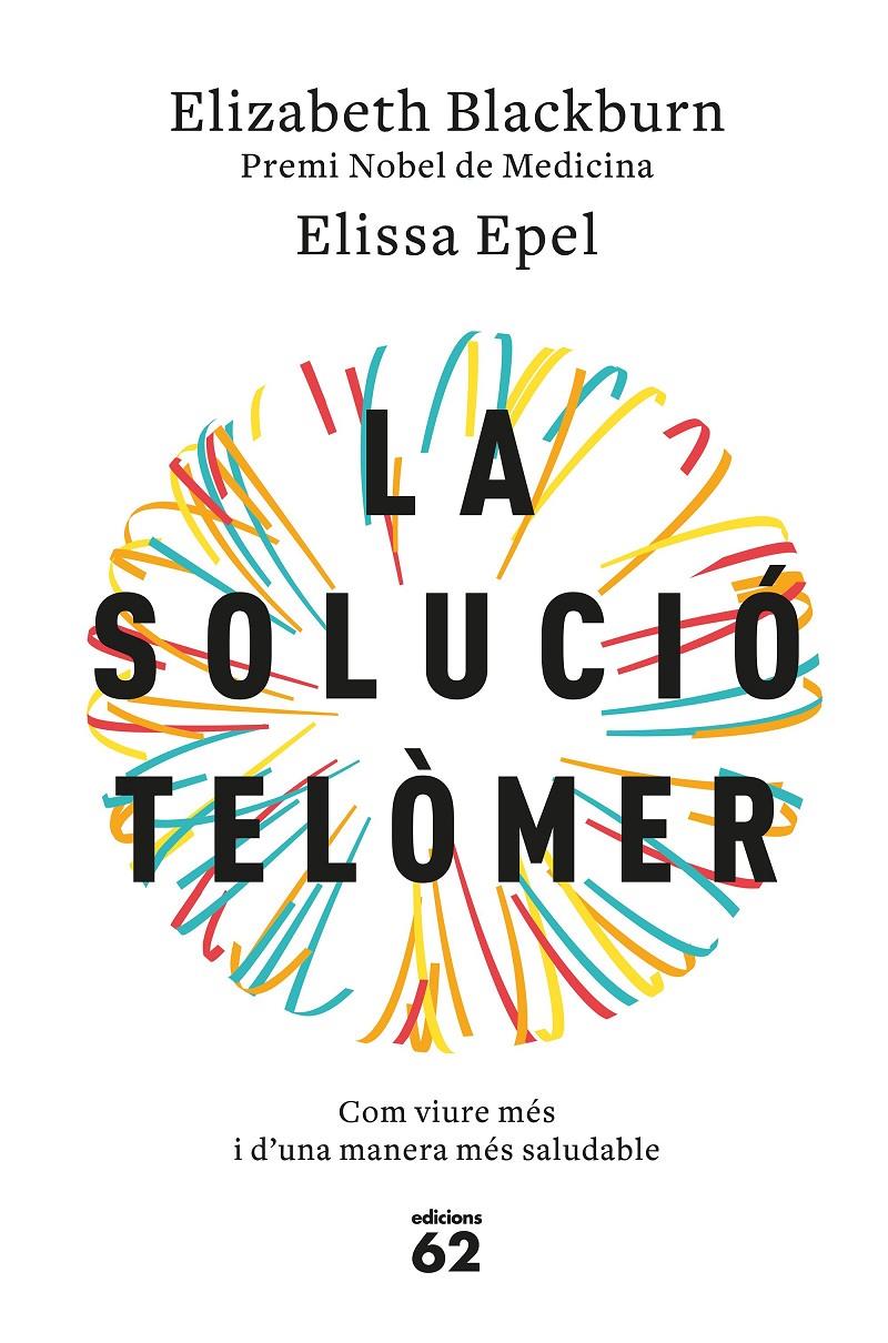 LA SOLUCIÓ TELÒMER | 9788429776140 | BLACKBURN, ELIZABETH/EPEL, ELISSA | Llibreria Ombra | Llibreria online de Rubí, Barcelona | Comprar llibres en català i castellà online