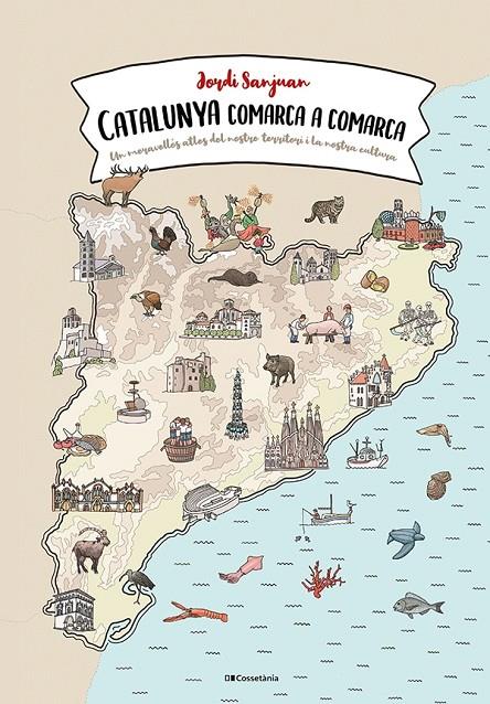 CATALUNYA COMARCA A COMARCA | 9788413560823 | SANJUAN CUNÍ, JORDI | Llibreria Ombra | Llibreria online de Rubí, Barcelona | Comprar llibres en català i castellà online