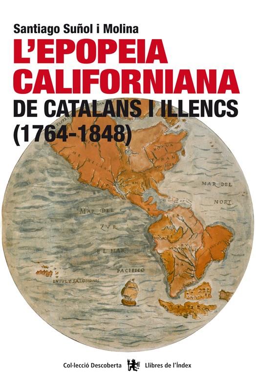 L'EPOPEIA CALIFORNIANA DE CATALANS I ILLENCS (1764-1848) | 9788494414480 | SUÑOL I MOLINA, SANTIAGO | Llibreria Ombra | Llibreria online de Rubí, Barcelona | Comprar llibres en català i castellà online