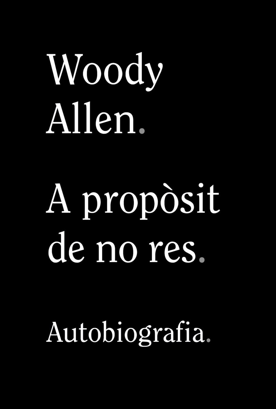 A PROPÒSIT DE NO RES | 9788413620305 | ALLEN, WOODY | Llibreria Ombra | Llibreria online de Rubí, Barcelona | Comprar llibres en català i castellà online
