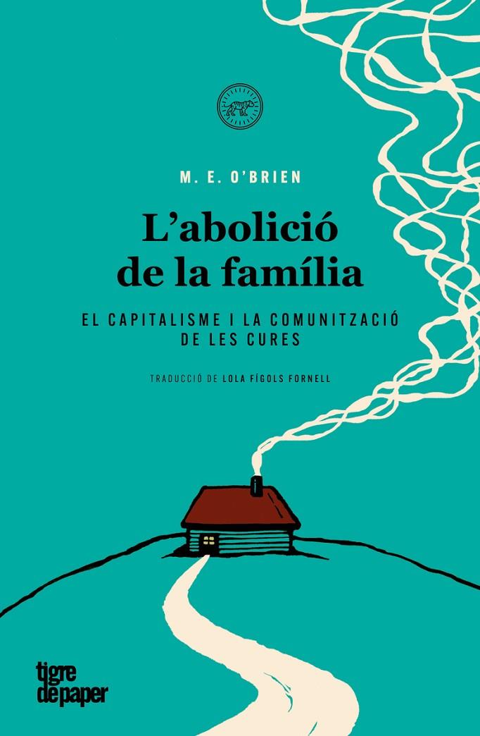 L'ABOLICIÓ DE LA FAMÍLIA | 9788418705632 | O'BRIEN, M. E. | Llibreria Ombra | Llibreria online de Rubí, Barcelona | Comprar llibres en català i castellà online