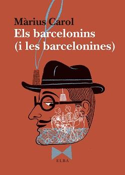 ELS BARCELONINS (I LES BARCELONINES) | 9788494796593 | CAROL, MÀRIUS | Llibreria Ombra | Llibreria online de Rubí, Barcelona | Comprar llibres en català i castellà online