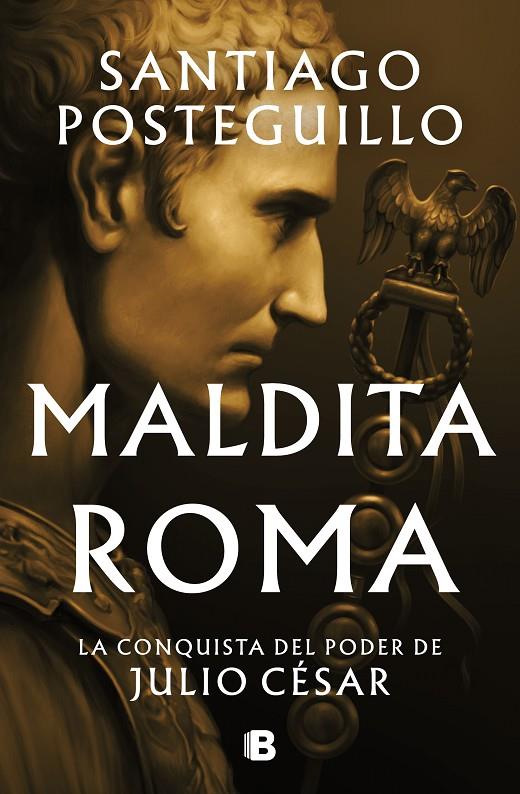 MALDITA ROMA (SERIE JULIO CÉSAR 2) | 9788466676564 | POSTEGUILLO, SANTIAGO | Llibreria Ombra | Llibreria online de Rubí, Barcelona | Comprar llibres en català i castellà online
