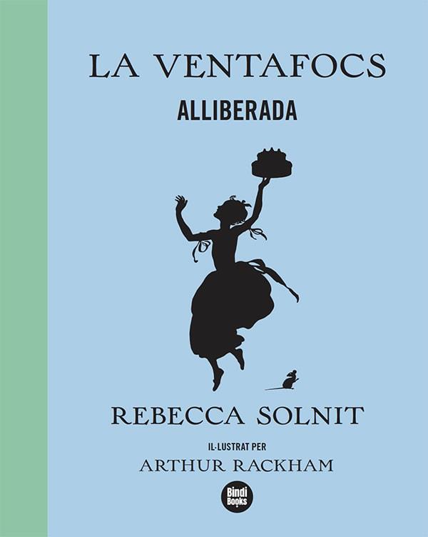 LA VENTAFOCS ALLIBERADA | 9788418288173 | SOLNIT, REBECCA | Llibreria Ombra | Llibreria online de Rubí, Barcelona | Comprar llibres en català i castellà online