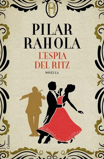 L'ESPIA DEL RITZ | 9788466426343 | RAHOLA, PILAR | Llibreria Ombra | Llibreria online de Rubí, Barcelona | Comprar llibres en català i castellà online