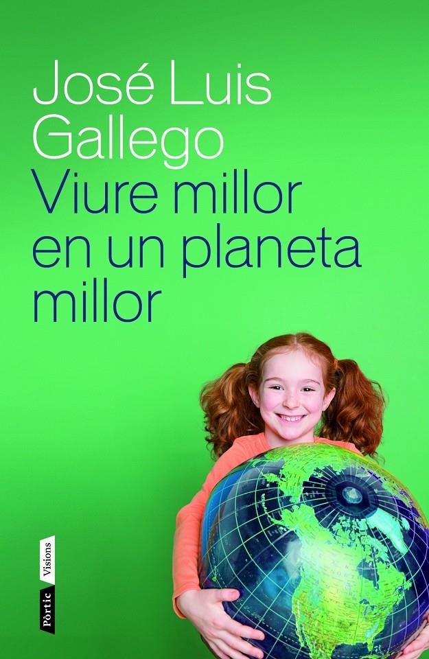 VIURE MILLOR EN UN PLANETA MILLOR | 9788498092615 | JOSÉ LUIS GALLEGO | Llibreria Ombra | Llibreria online de Rubí, Barcelona | Comprar llibres en català i castellà online