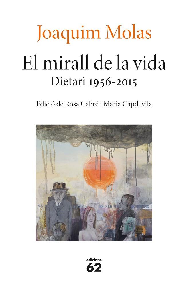 EL MIRALL DE LA VIDA. DIETARI 1956-2015 | 9788429779660 | MOLAS, JOAQUIM | Llibreria Ombra | Llibreria online de Rubí, Barcelona | Comprar llibres en català i castellà online