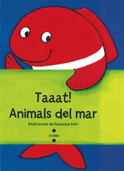 TAAAT!ANIMALS DEL MAR | 9788466137751 | FERRI, FRANCESCA | Llibreria Ombra | Llibreria online de Rubí, Barcelona | Comprar llibres en català i castellà online
