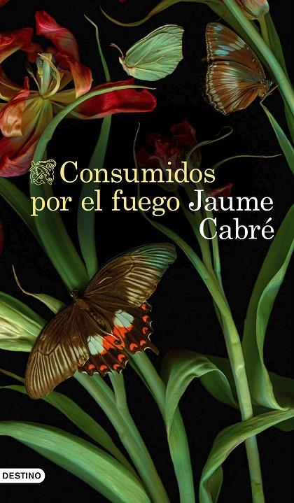 CONSUMIDOS POR EL FUEGO | 9788423359233 | CABRÉ, JAUME | Llibreria Ombra | Llibreria online de Rubí, Barcelona | Comprar llibres en català i castellà online