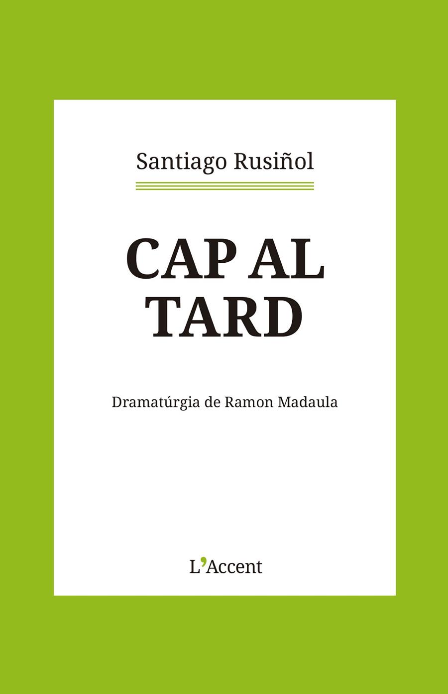 CAP AL TARD | 9788418680366 | RUSIÑOL, SANTIAGO | Llibreria Ombra | Llibreria online de Rubí, Barcelona | Comprar llibres en català i castellà online