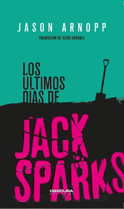 LOS ÚLTIMOS DÍAS DE JACK SPARKS | 9788412198812 | ARNOPP, JASON | Llibreria Ombra | Llibreria online de Rubí, Barcelona | Comprar llibres en català i castellà online