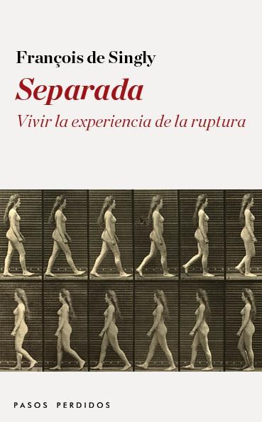 SEPARADA VIVIR LA EXPERIENCIA DE LA RUPTURA | 9788494116247 | FRANÇOIS DE SINGLY | Llibreria Ombra | Llibreria online de Rubí, Barcelona | Comprar llibres en català i castellà online