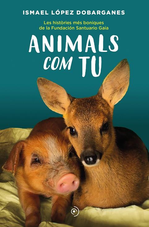 ANIMALS COM TU | 9788418538872 | LÓPEZ DOBARGANES, ISMAEL | Llibreria Ombra | Llibreria online de Rubí, Barcelona | Comprar llibres en català i castellà online