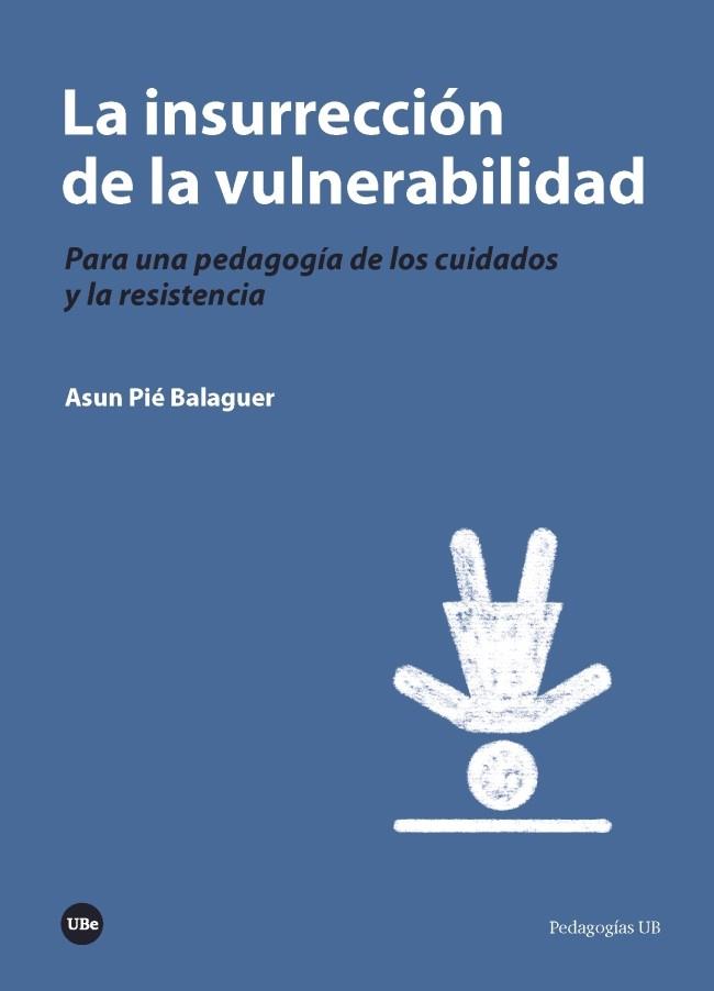 LA INSURRECCIÓN DE LA VULNERABILIDAD | 9788491681724 | PIÉ BALAGUER, ASUN | Llibreria Ombra | Llibreria online de Rubí, Barcelona | Comprar llibres en català i castellà online