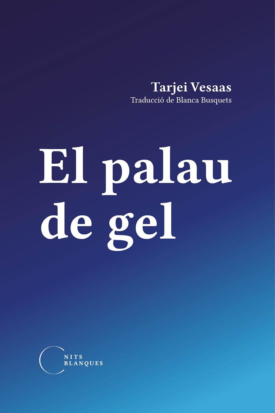 EL PALAU DE GEL | 9788412249477 | VESAAS, TARJEI | Llibreria Ombra | Llibreria online de Rubí, Barcelona | Comprar llibres en català i castellà online