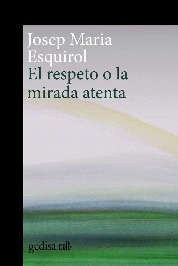 EL RESPETO O LA MIRADA ATENTA | 9788419406378 | ESQUIROL, JOSEP MARIA | Llibreria Ombra | Llibreria online de Rubí, Barcelona | Comprar llibres en català i castellà online