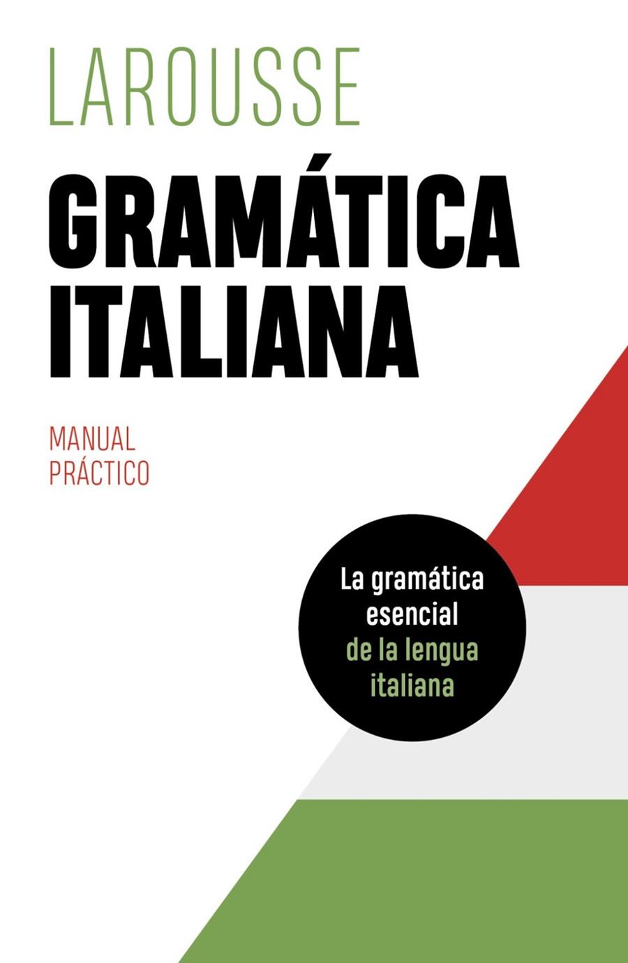 GRAMÁTICA ITALIANA | 9788419436078 | ÉDITIONS LAROUSSE | Llibreria Ombra | Llibreria online de Rubí, Barcelona | Comprar llibres en català i castellà online