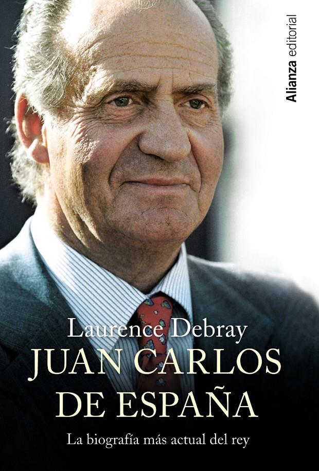 JUAN CARLOS DE ESPAÑA | 9788420690780 | LAURENCE DEBBRAY | Llibreria Ombra | Llibreria online de Rubí, Barcelona | Comprar llibres en català i castellà online