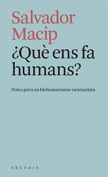¿QUÈ ENS FA HUMANS? | 9788412471779 | MACIP, SALVADOR | Llibreria Ombra | Llibreria online de Rubí, Barcelona | Comprar llibres en català i castellà online