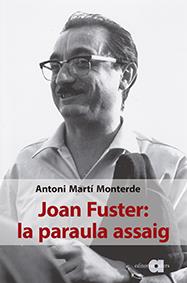 JOAN FUSTER: LA PARAULA ASSAIG | 9788416260676 | MARTÍ MONTERDE, ANTONI | Llibreria Ombra | Llibreria online de Rubí, Barcelona | Comprar llibres en català i castellà online