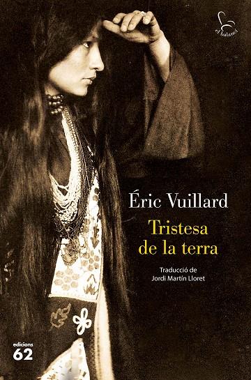 TRISTESA DE LA TERRA | 9788429779561 | VUILLARD, ÉRIC | Llibreria Ombra | Llibreria online de Rubí, Barcelona | Comprar llibres en català i castellà online