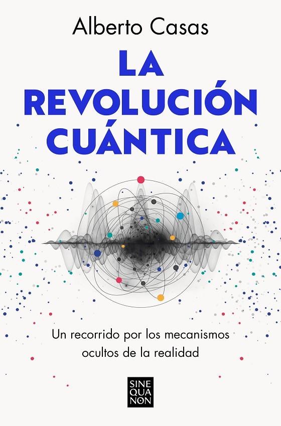 LA REVOLUCIÓN CUÁNTICA | 9788466672634 | CASAS, ALBERTO | Llibreria Ombra | Llibreria online de Rubí, Barcelona | Comprar llibres en català i castellà online