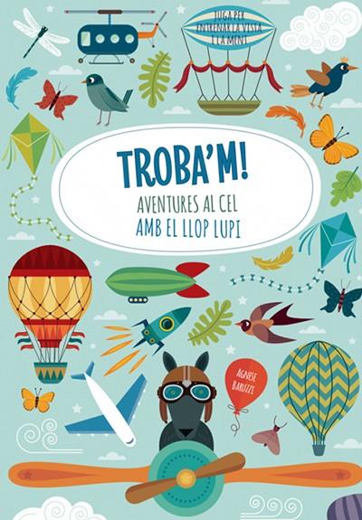 TROBA'M! AVENTURES AL CEL AMB EL LLOP LUPI (VVKIDS) | 9788468250601 | BARUZZI, AGNESE | Llibreria Ombra | Llibreria online de Rubí, Barcelona | Comprar llibres en català i castellà online