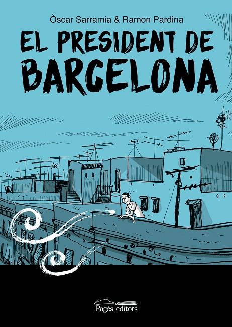 EL PRESIDENT DE BARCELONA | 9788413035017 | SARRAMIA, ÒSCAR/PARDINA VILLANUEVA, RAMÓN | Llibreria Ombra | Llibreria online de Rubí, Barcelona | Comprar llibres en català i castellà online