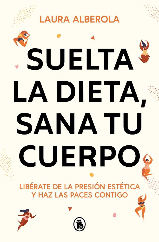 SUELTA LA DIETA, SANA TU CUERPO | 9788402429254 | ALBEROLA, LAURA | Llibreria Ombra | Llibreria online de Rubí, Barcelona | Comprar llibres en català i castellà online