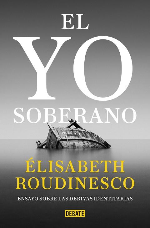 EL YO SOBERANO | 9788418619441 | ROUDINESCO, ÉLISABETH | Llibreria Ombra | Llibreria online de Rubí, Barcelona | Comprar llibres en català i castellà online