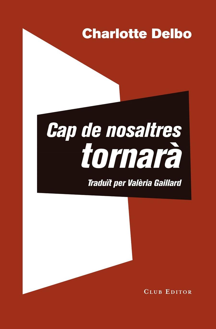 CAP DE NOSALTRES TORNARÀ | 9788473292504 | DELBO, CHARLOTTE | Llibreria Ombra | Llibreria online de Rubí, Barcelona | Comprar llibres en català i castellà online