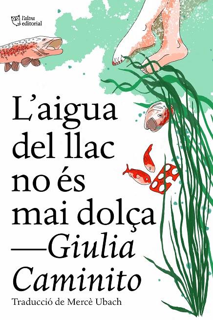 L'AIGUA DEL LLAC NO ÉS MAI DOLÇA | 9788412572469 | CAMINITO, GIULIA | Llibreria Ombra | Llibreria online de Rubí, Barcelona | Comprar llibres en català i castellà online