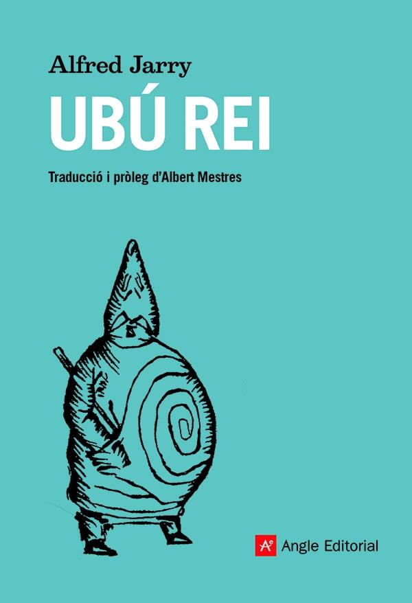UBÚ REI | 9788419017178 | JARRY, ALFRED | Llibreria Ombra | Llibreria online de Rubí, Barcelona | Comprar llibres en català i castellà online
