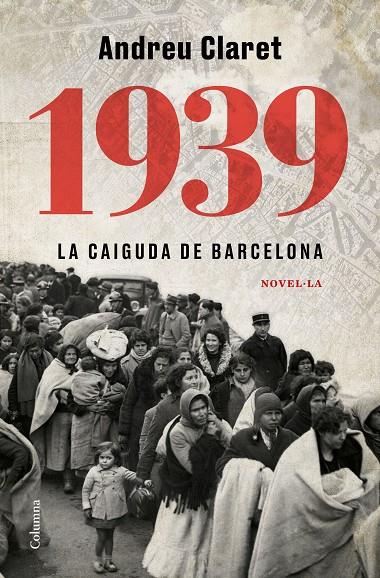 1939. LA CAIGUDA DE BARCELONA | 9788466427623 | CLARET SERRA, ANDREU | Llibreria Ombra | Llibreria online de Rubí, Barcelona | Comprar llibres en català i castellà online