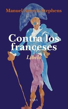 CONTRA LOS FRANCESES | 9788494366673 | ARROYO-STEPHENS, MANUEL | Llibreria Ombra | Llibreria online de Rubí, Barcelona | Comprar llibres en català i castellà online