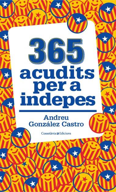 365 ACUDITS PER A INDEPES | 9788490343111 | GONZÁLEZ CASTRO, ANDREU | Llibreria Ombra | Llibreria online de Rubí, Barcelona | Comprar llibres en català i castellà online