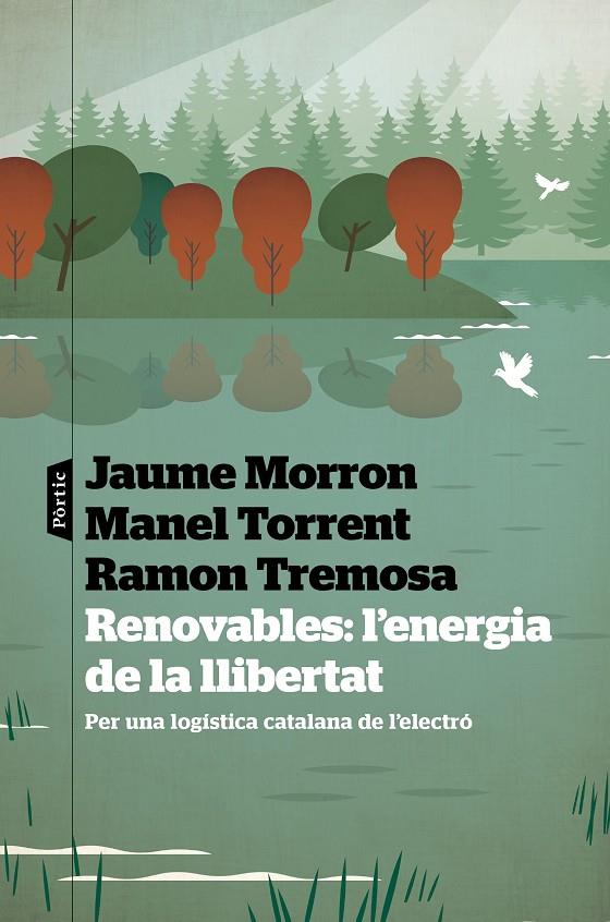 RENOVABLES: L'ENERGIA DE LA LLIBERTAT | 9788498095487 | TREMOSA BALCELLS, RAMON/MORRON ESTRADÉ, JAUME/TORRENT AIXA, MANEL | Llibreria Ombra | Llibreria online de Rubí, Barcelona | Comprar llibres en català i castellà online