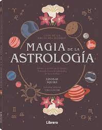 MAGIA DE LA ASTROLOGÍA | 9788411540476 | SQUIRE, LINDSAY | Llibreria Ombra | Llibreria online de Rubí, Barcelona | Comprar llibres en català i castellà online