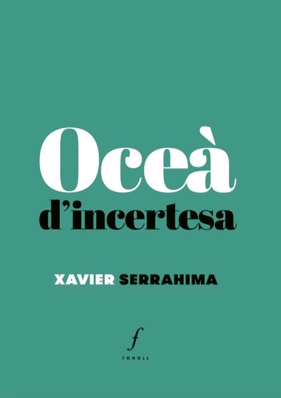 OCEÀ D'INCERTESA | 9788494897641 | SERRAHIMA, XAVIER | Llibreria Ombra | Llibreria online de Rubí, Barcelona | Comprar llibres en català i castellà online
